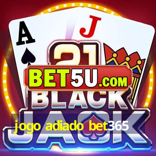 jogo adiado bet365